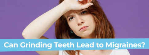 Can Grinding Teeth Lead to Migraines? A Comprehensive Look